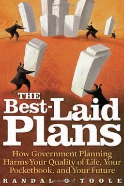 עטיפת הספר The Best-Laid Plans: How Government Planning Harms Your Quality of Life, Your Pocketbook, and Your Future מאת Randal O'Toole