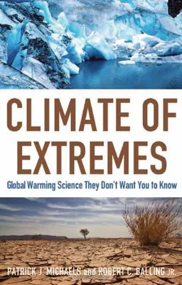 עטיפת הספר Climate of Extremes: Global Warming Science They Don't Want You to Know מאת Patrick J. Michaels