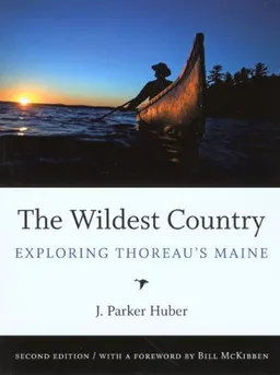 The Wildest Country: Exploring Thoreau's Maine