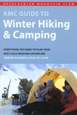 עטיפת הספר AMC Guide to Winter Hiking and Camping: Everything You Need to Plan Your Next Cold-Weather Adventure מאת Lucas St. Clair