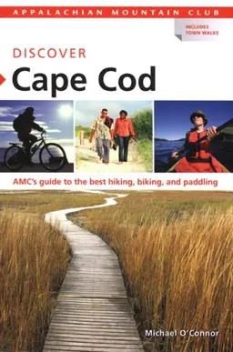 עטיפת הספר AMC Discover Cape Cod: AMC's guide to the best hiking, biking, and paddling (Appalachian Mountain Club) מאת Michael O'Connor