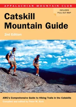 AMC Catskill Mountain Guide, 2nd: AMC's Comprehensive Guide to Hiking Trails in the Catskills (Appalachian Mountain Club)