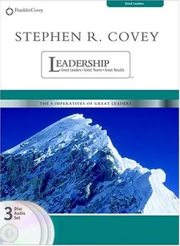Stephen R. Covey on Leadership: Great Leaders, Great Team, Great Results