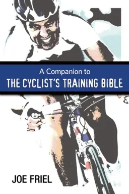 A Companion to the Cyclist's Training Bible