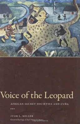 עטיפת הספר Voice of the Leopard: African Secret Societies and Cuba (Carribean Studies) מאת Ivor L. Miller