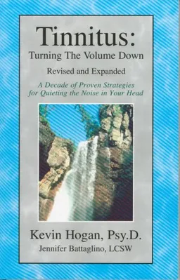 Tinnitus: Turning the Volume Down (Revised & Expanded)