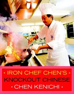 עטיפת הספר Iron Chef Chen's Knockout Chinese מאת Chen Kenichi
