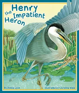 עטיפת הספר Henry the Impatient Heron מאת Donna Love