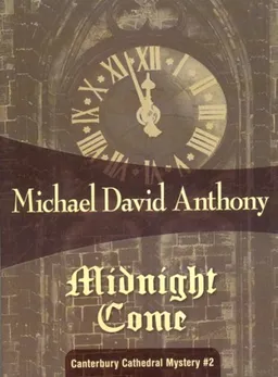 Midnight Come: Mystery of Canterbury Cathedral #2 (Canterbury Cathedral Mystery)