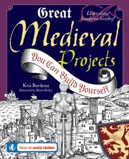 עטיפת הספר Great Medieval Projects You Can Build Yourself (Build It Yourself series) מאת Kris Bordessa