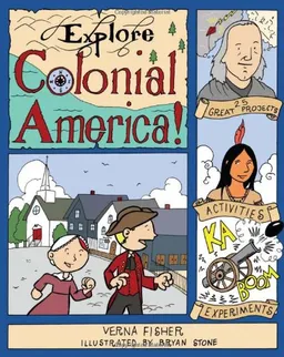 עטיפת הספר Explore Colonial America!: 25 Great Projects,  Activities, Experiments (Explore Your World series) מאת Verna Fisher