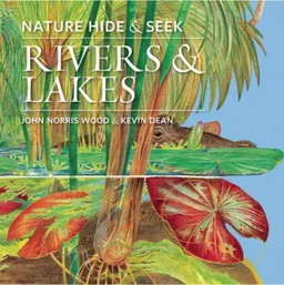 עטיפת הספר Nature Hide and Seek: Rivers & Lakes מאת John Norris Wood
