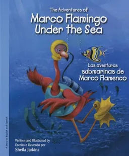 Marco Flamingo Under the Sea/ Las aventuras submarinas de Marco Flamenco
