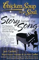 Chicken Soup for the Soul: The Story behind the Song - The Exclusive Personal Stories behind 101 of Your Favorite Songs