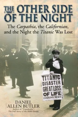 עטיפת הספר OTHER SIDE OF THE NIGHT: The Carpathia, the Californian and the Night the Titanic was Lost מאת Daniel Allen Butler
