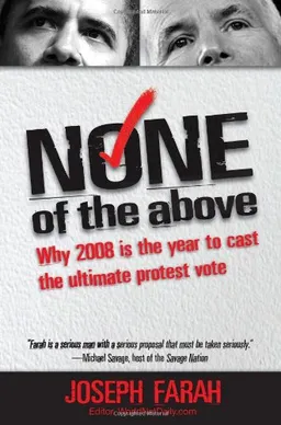 None of the Above: Why 2008 Is the Year to Cast the Ultimate Protest Vote