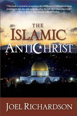 The Islamic Antichrist: The Shocking Truth about the Real Nature of the Beast