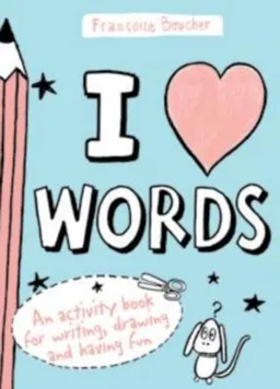 עטיפת הספר I Love Words מאת Francoize Boucher