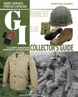 GI Collector's Guide: Army Service Forces Catalog, U.S. Army European Theater of Operations