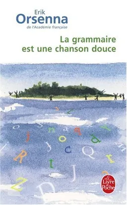 עטיפת הספר La Grammaire Est Une Chanson Douce (Le Livre De Poche) (French Edition) מאת Erik Orsenna