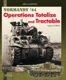 TOTALIZE -TRACTABLE: Normandy, August 44 (Men and Battles) (Vol 2)