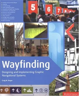 Wayfinding: Designing and Implementing Graphic Navigational Systems