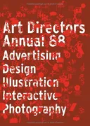 The Art Directors Annual 88: Advertising Design Illustration Interactive Photography
