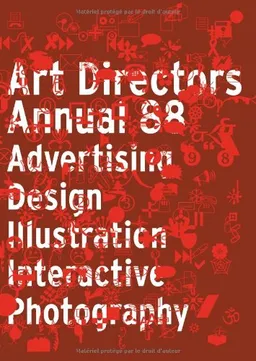 The Art Directors Annual 88: Advertising Design Illustration Interactive Photography