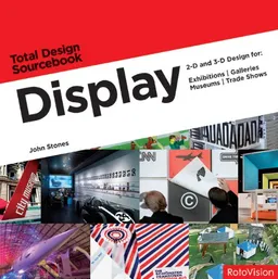 Display: 2-D and 3-D Design for Exhibitions, Galleries, Museums, Trade Shows (Total Design Sourcebook)