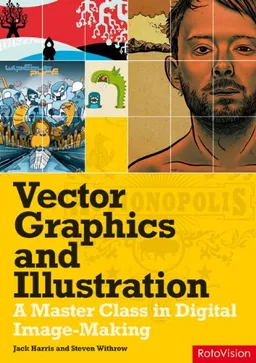 Vector Graphics and Illustration: A Master Class in Digital Image-making