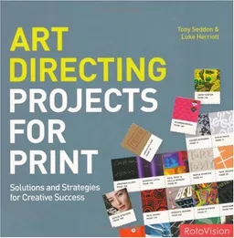 Art Directing Projects for Print: Solutions and Strategies for Creative Success