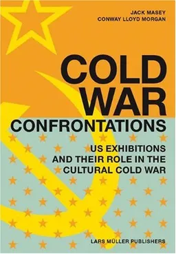 עטיפת הספר Cold War Confrontations: US Exhibitions and their Role in the Cultural Cold War מאת Jack Masey