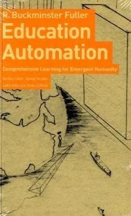 עטיפת הספר Education Automation: Comprehensive Learning for Emergent Humanity מאת R. Buckminster Fuller