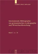 Internationale Bibliographie zur germanistischen Lexikographie und Worterbuchforschung: Band 1: A-H (German Edition)