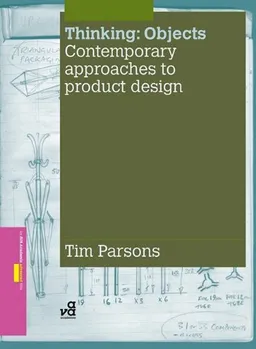 Thinking Objects: Contemporary Approaches to Product Design