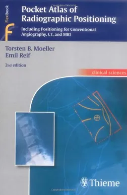 Pocket Atlas of Radiographic Positioning (Clinical Sciences (Thieme))