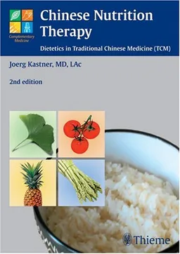 Chinese Nutrition Therapy: Dietetics in Traditional Chinese Medicine (TCM)