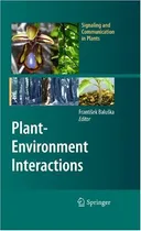 Plant-Environment Interactions: From Sensory Plant Biology to Active Plant Behavior (Signaling and Communication in Plants)