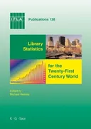 Library Statistics for the Twenty-First Century World: Proceedings of the conference held in MontrÃ©al on 18-19 August 2008 reporting on the Global Library ... of Library Associations and Instiutions)