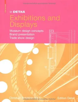 In Detail: Exhibitions and Displays: Museum design concepts, Brand presentation, Trade show design