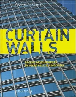 Curtain Walls: Recent Developments by Cesar Pelli & Associates