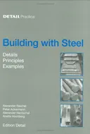 Building with Steel: Details, Principles, Examples (Detail Practice)
