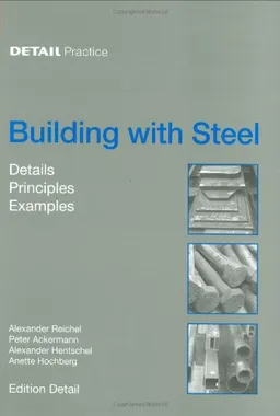 Building with Steel: Details, Principles, Examples (Detail Practice)