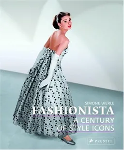 Fashionista: A Century of Style Icons