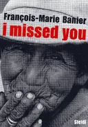 Francois-Marie Banier: I Missed You