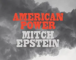 Mitch Epstein: American Power