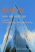 Berlin New Architecture A guide to new buildings from 1989 to today