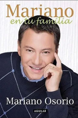 Mariano en tu familia/ Mariano's Advice for a Happy and Harmonious Family (Spanish Edition)