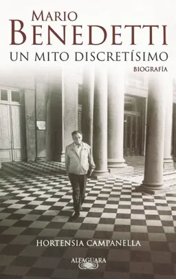 Mario Benedetti: Un Mito Discretisimo/ A Reserved Legend (Spanish Edition)