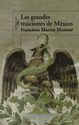 עטיפת הספר Las grandes traiciones de Mexico / Mexicos High Treason (Spanish Edition) מאת Francisco Martin Moreno